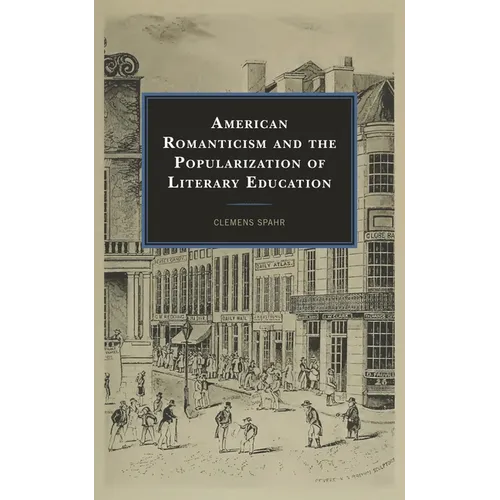 American Romanticism and the Popularization of Literary Education - Hardcover