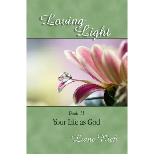 Loving Light Book 11, Your Life as God - Paperback