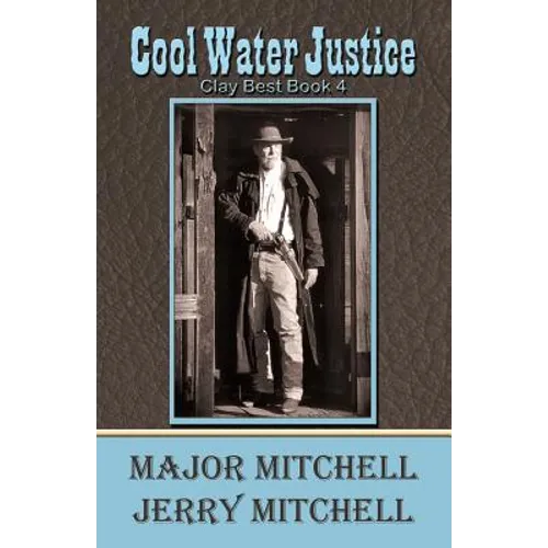 Cool Water Justice: Clay Best Book 4 - Paperback