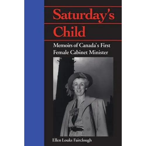 Saturday's Child: Memoirs of Canada's First Female Cabinet Minister - Paperback