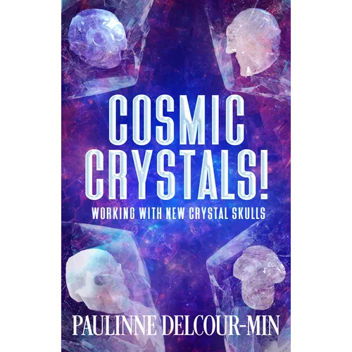 Cosmic Crystals!: Working with New Crystal Skulls - Paperback