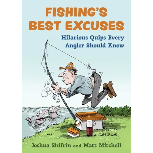 Fishing's Best Excuses: Hilarious Quips Every Angler Should Know - Hardcover