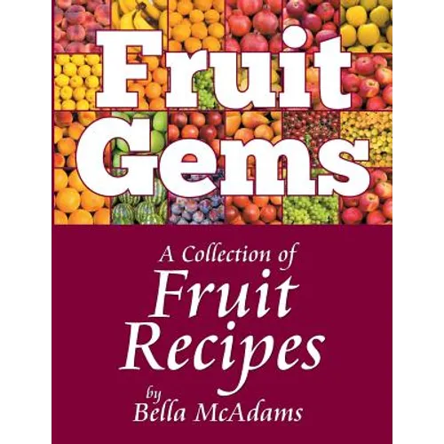 Fruit Gems: A Collection of Fruit Recipes - Paperback
