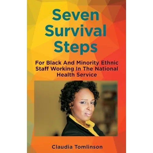Seven Survival Steps For Black and Ethnic Minority Staff Working in the National Health Service - Paperback