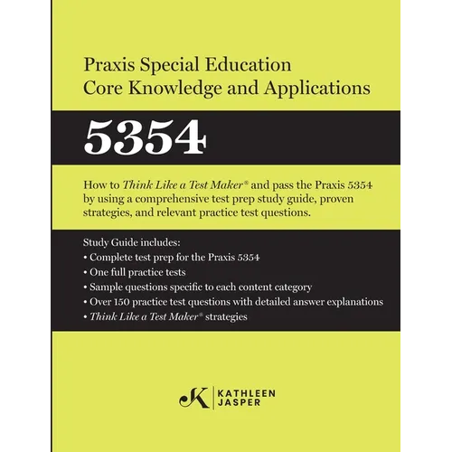 Praxis(R) Special Education Core Knowledge and Applications 5354: How to Pass the Praxis(R) 5354 by using effective test prep study guide, proven stra - Paperback