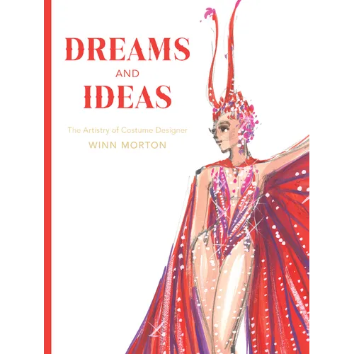 Dreams and Ideas: The Artistry of Costume Designer Winn Morton Volume 3 - Hardcover