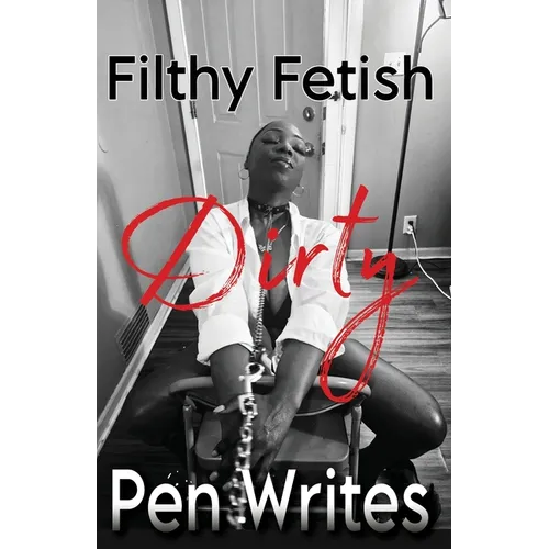 Filthy Fetish: Dirty - Paperback