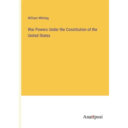 War Powers Under the Constitution of the United States - Paperback