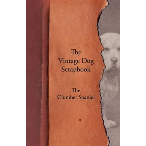 The Vintage Dog Scrapbook - The Clumber Spaniel - Paperback