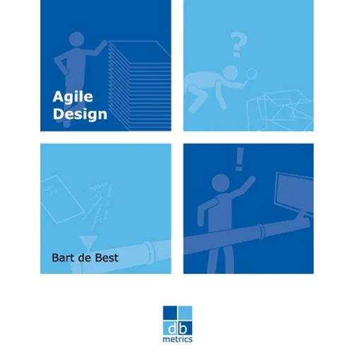 Agile Design: A set of best practices for an evolutionary design of information systems - Paperback