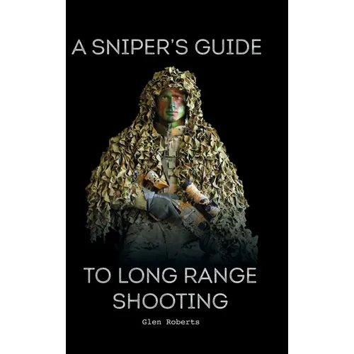 A Sniper's Guide to Long Range Shooting - Hardcover