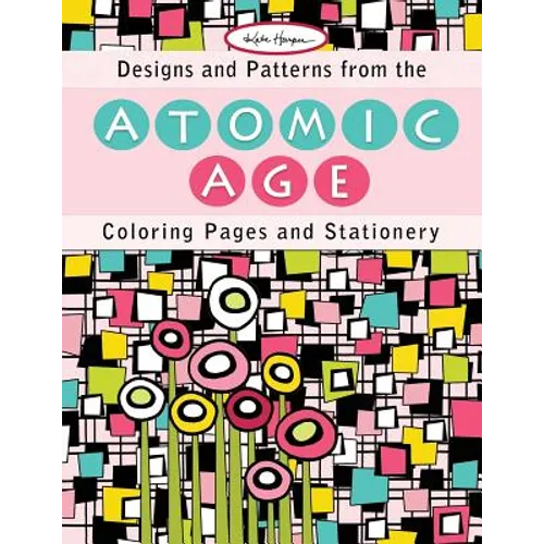 Designs and Patterns from the Atomic Age: Coloring Pages and Stationery - Paperback