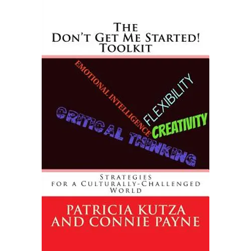 The Don't Get Me Started! Toolkit Strategies for a Culturally-Challenged World - Paperback