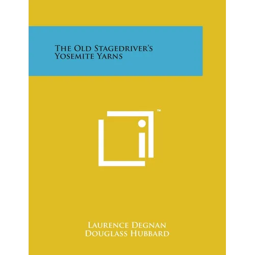 The Old Stagedriver's Yosemite Yarns - Paperback