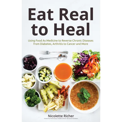 Eat Real to Heal: Using Food as Medicine to Reverse Chronic Diseases from Diabetes, Arthritis, Cancer and More (Breast Cancer Gift) - Paperback