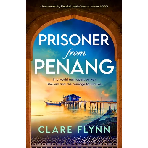 Prisoner from Penang: A Heart-Wrenching Historical Novel of Love and Survival in Ww2 - Paperback