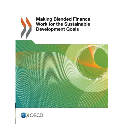 Making Blended Finance Work for the Sustainable Development Goals - Paperback