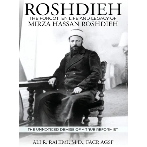 Roshdieh: The Forgotten Life and Legacy of Mirza Hassan Roshdieh - Hardcover
