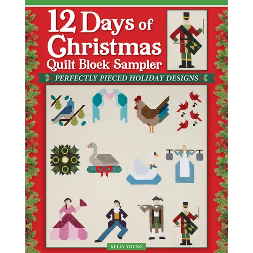 12 Days of Christmas Quilt Block Sampler: Perfectly Pieced Holiday Designs - Paperback