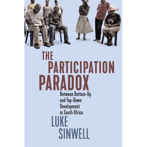 The Participation Paradox: Between Bottom-Up and Top-Down Development in South Africa - Hardcover