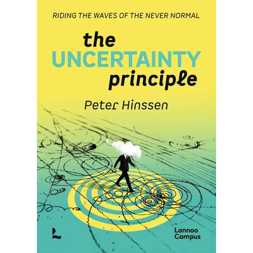 The Uncertainty Principle: Riding the Waves of the Never Normal. - Paperback