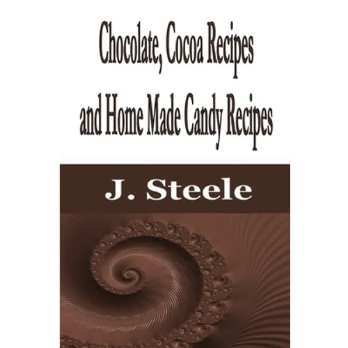 Chocolate, Cocoa Recipes and Home Made Candy Recipes - Paperback