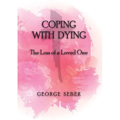 Coping with Dying: The Loss of a Loved One - Paperback