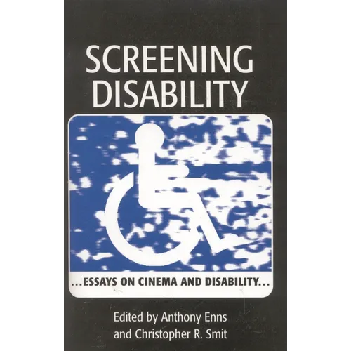 Screening Disability: Essays on Cinema and Disability - Hardcover