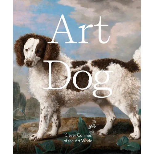 Art Dog: Clever Canines of the Art World - Hardcover
