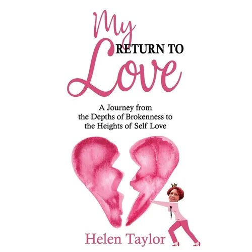 My Return To Love: A Journey from the Depths of Brokenness to Heights of Self Love - Paperback
