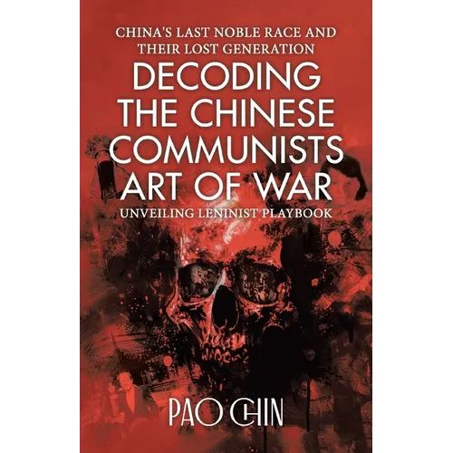Decoding the Chinese Communists Art of War: Unveiling Leninist Playbook