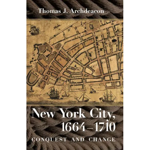 New York City, 1664-1710: Conquest and Change - Paperback