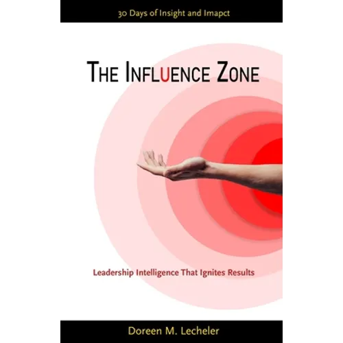 The Influence Zone: Leadership Intelligence That Ignites Results - Paperback
