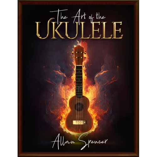 The Art of the Ukulele: For Intermediate/Advanced players - Paperback