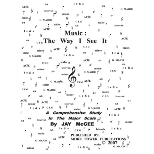 Music: The Way I See It: A Comprehensive Study In The Major Scale - Paperback