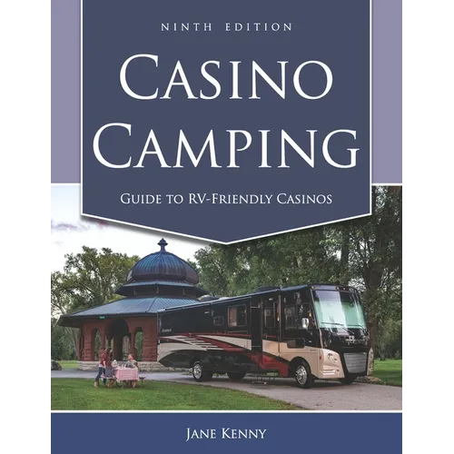Casino Camping: Guide to RV-Friendly Casinos, 9th Edition - Paperback
