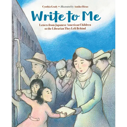 Write to Me: Letters from Japanese American Children to the Librarian They Left Behind - Hardcover