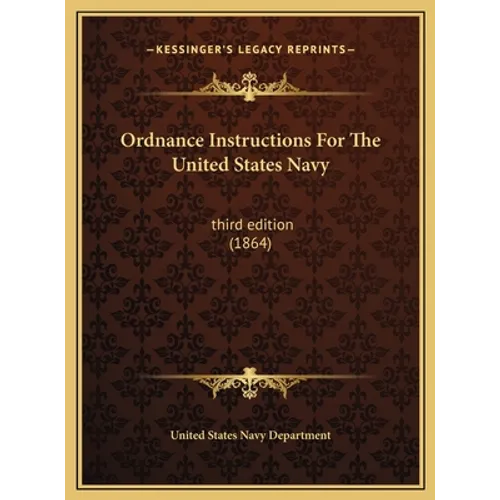 Ordnance Instructions For The United States Navy: third edition (1864) - Hardcover