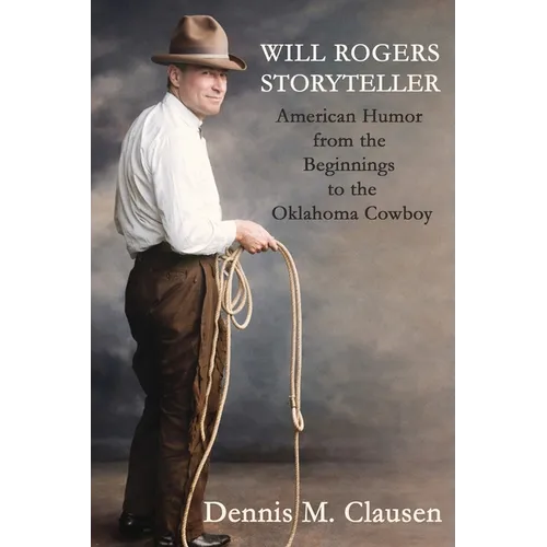 Will Rogers Storyteller: American Humor from the Beginnings to the Oklahoma Cowboy - Paperback