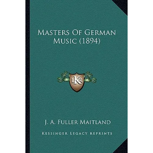 Masters Of German Music (1894) - Paperback
