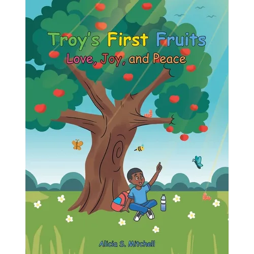 Troy's First Fruits: Love, Joy, and Peace - Paperback
