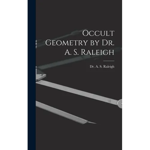 Occult Geometry by Dr. A. S. Raleigh - Hardcover