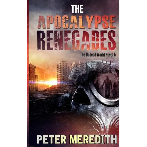 The Apocalypse Renegades: The Undead World Novel 5 - Paperback