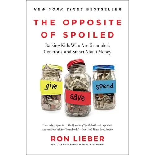The Opposite of Spoiled: Raising Kids Who Are Grounded, Generous, and Smart about Money - Paperback