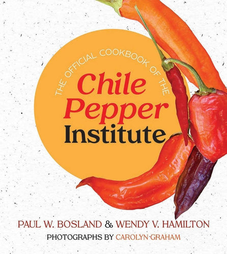 The Official Cookbook of the Chile Pepper Institute - Paperback