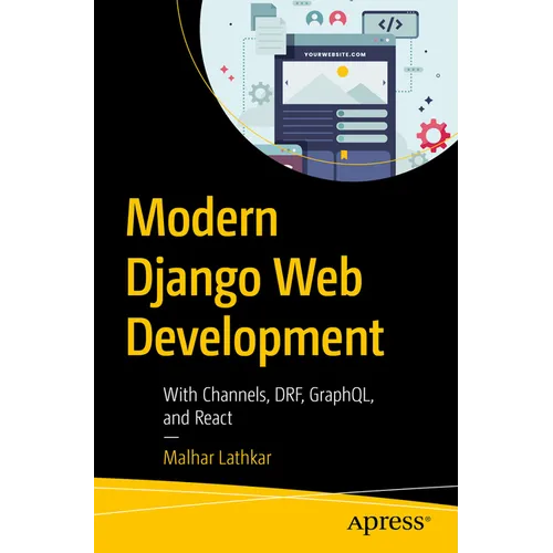 Modern Django Web Development: With Channels, Drf, Graphql, and React - Paperback