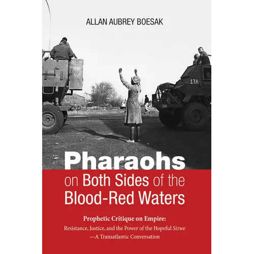 Pharaohs on Both Sides of the Blood-Red Waters: Prophetic Critique on Empire: Resistance, Justice, and the Power of the Hopeful Sizwe--A Transatlantic - Paperback