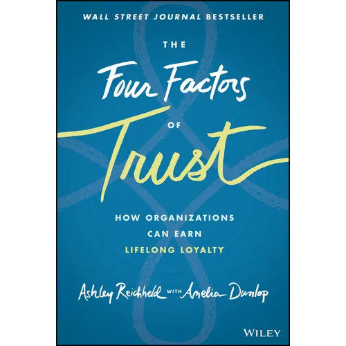 The Four Factors of Trust: How Organizations Can Earn Lifelong Loyalty - Hardcover