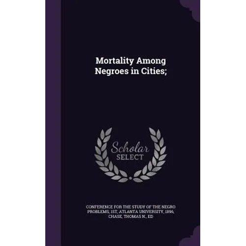 Mortality Among Negroes in Cities; - Hardcover