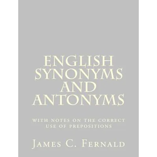 English Synonyms and Antonyms: with notes on the correct use of prepositions - Paperback
